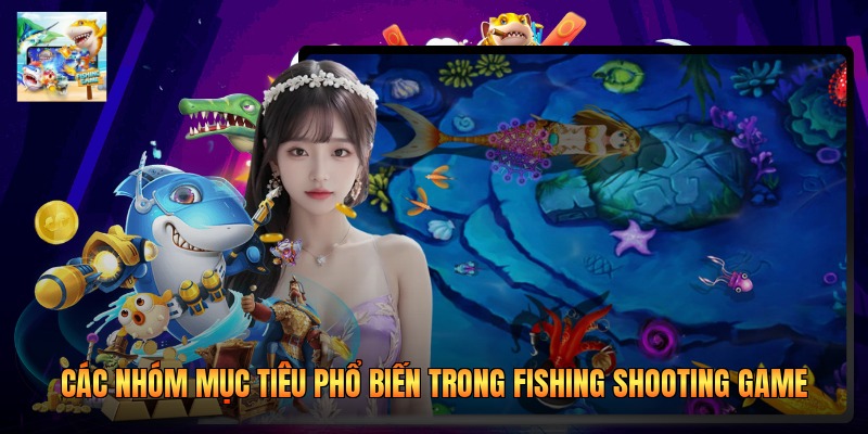 Các nhóm mục tiêu phổ biến trong fishing shooting game