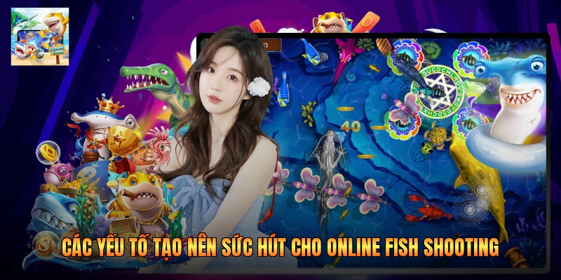 Các yếu tố tạo nên sức hút cho online fish shooting