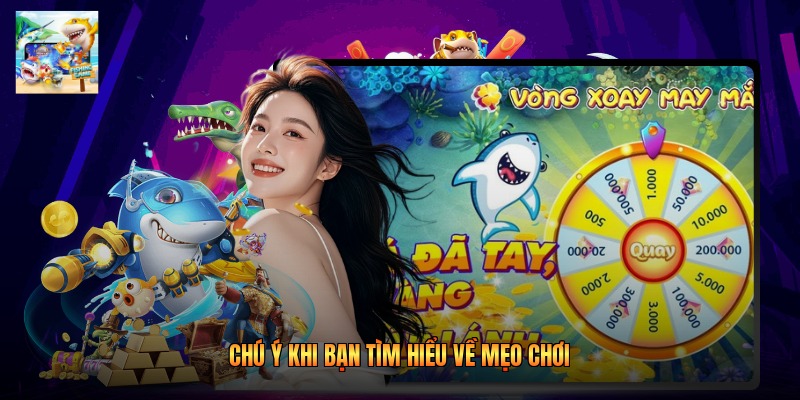 Chú ý khi bạn tìm hiểu về mẹo chơi